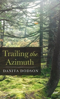Trailing the Azimuth by Dodson, Danita