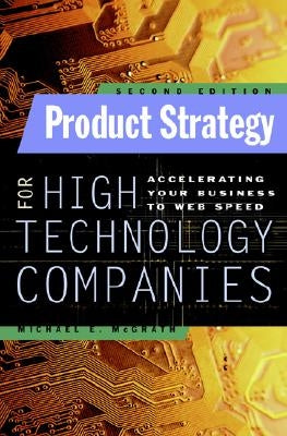 Product Strategy for High Technology Companies by McGrath, Michael E.
