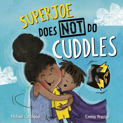 Superjoe Does Not Do Cuddles by Catchpool, Michael