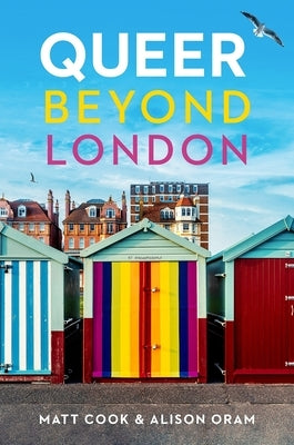 Queer Beyond London by Cook, Matt
