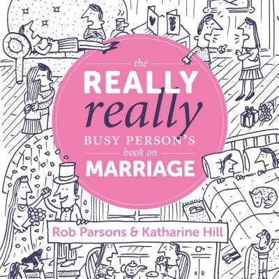 The Really Really Busy Person's Book on Marriage by Parsons, Rob