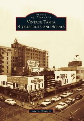 Vintage Tampa Storefronts and Scenes by Cinchett, John V.