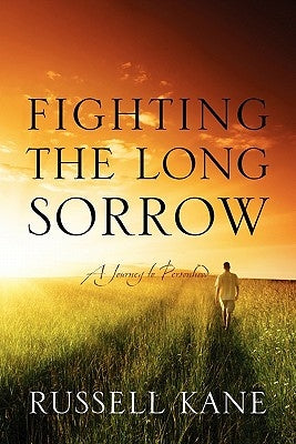 Fighting the Long Sorrow: A Journey to Personhood by Kane, Russell