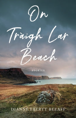 Onâ Traighâ Lar Beach: Stories by Ebertt Beeaff, Dianne