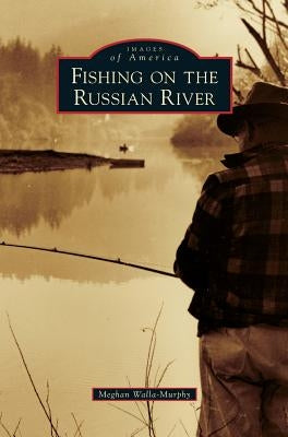 Fishing on the Russian River by Walla-Murphy, Meghan