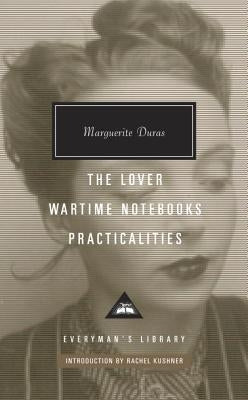 The Lover, Wartime Notebooks, Practicalities by Duras, Marguerite