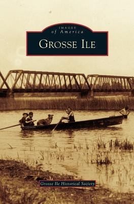 Grosse Ile by Grosse Ile Historical Society