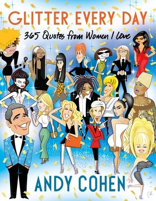Glitter Every Day: 365 Quotes from Women I Love by Cohen, Andy