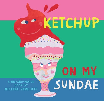 Ketchup on My Sundae by Verhoeff, Nelleke