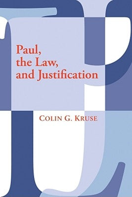Paul, the Law, and Justification by Kruse, Colin G.