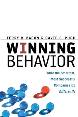Winning Behavior: What the Smartest, Most Successful Companies Do Differently by Bacon, Terry
