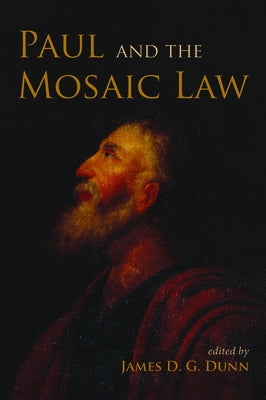 Paul and the Mosaic Law by Dunn, James D. G.