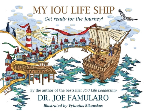 My IOU Life Ship: Get ready for the Journey! by Famularo, Joe