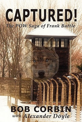Captured! the POW Saga of Frank Battle by Corbin, Bob