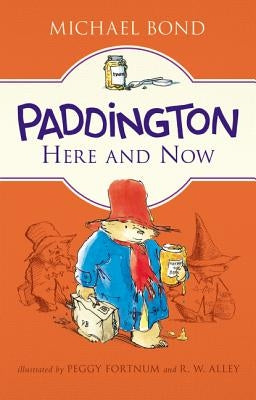 Paddington Here and Now by Bond, Michael