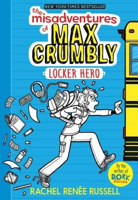 The Misadventures of Max Crumbly: Locker Hero by Russell, Rachel Ren