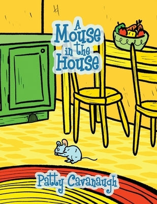 A Mouse in the House by Cavanaugh, Patty