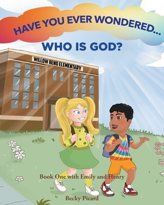 Have You Ever Wondered... Who is God? by Picard, Becky