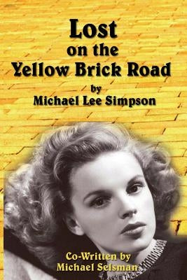 Lost on the Yellow Brick Road by Simpson, Michael