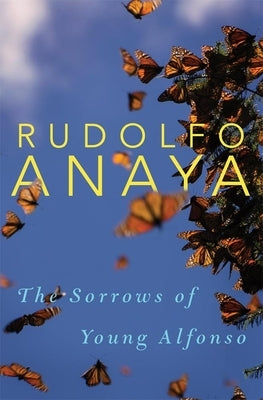 The Sorrows of Young Alfonso, Volume 15 by Anaya, Rudolfo