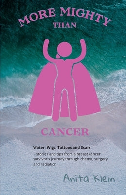 More Mighty than Cancer by Klein, Anita