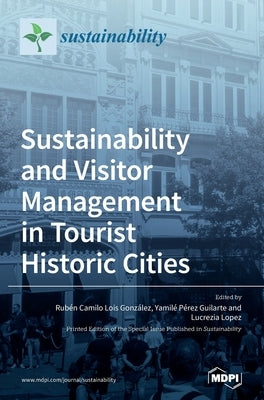 Sustainability and Visitor Management in Tourist Historic Cities by González, Rubén Camilo Lois