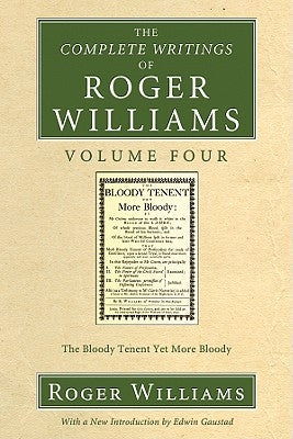 The Complete Writings of Roger Williams, Volume 4 by Williams, Roger