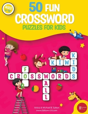50 fun crossword puzzles for kids: Age 6-12 by La, Editions