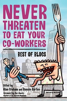 Never Threaten to Eat Your Co-Workers: Best of Blogs by Burton, Bonnie