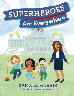 Superheroes Are Everywhere by Harris, Kamala