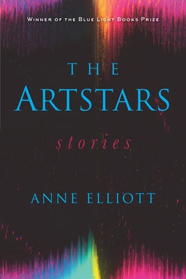 The Artstars: Stories by Elliott, Anne