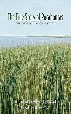 The True Story of Pocahontas: The Other Side of History by Custalow, Linwood