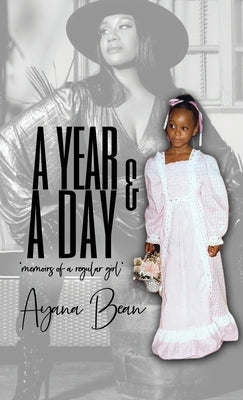 A Year And A Day: Memoirs of A Regular Girl by Bean, Ayana