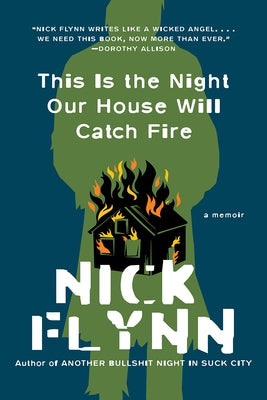 This Is the Night Our House Will Catch Fire: A Memoir by Flynn, Nick