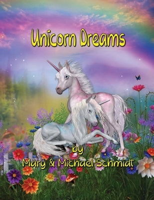 Unicorn Dreams by Schmidt, Mary