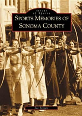 Sports Memories of Sonoma County by Torliatt, Lee