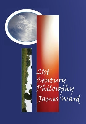 21st Century Philosophy by Ward, James