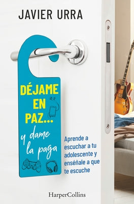 Déjame En Paz..., Y Dame La Paga: (Leave Me Alone ... and Give Me the Pay - Spanish Edition) by Urra, Javier