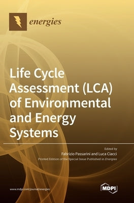 Life Cycle Assessment (LCA) of Environmental and Energy Systems by Passarini, Fabrizio