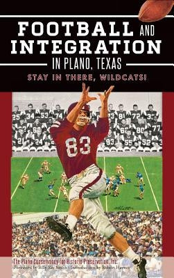 Football and Integration in Plano, Texas: Stay in There, Wildcats! by The Plano Conservancy for Historic Prese