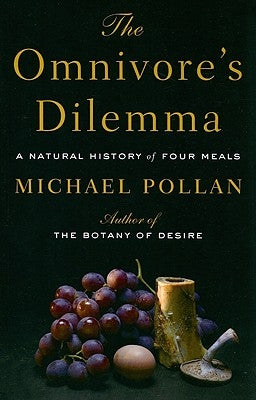 The Omnivore's Dilemma: A Natural History of Four Meals by Pollan, Michael