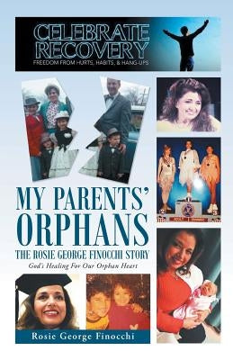 My Parents' Orphans: The Rosie George Finocchi Story by Finocchi, Rosie George