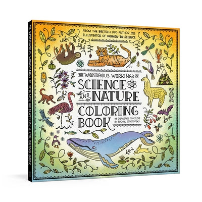 The Wondrous Workings of Science and Nature Coloring Book: 40 Line Drawings to Color by Ignotofsky, Rachel