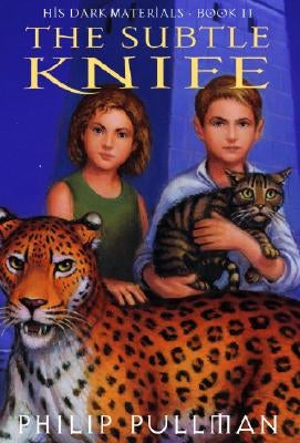 The Subtle Knife: His Dark Materials by Pullman, Philip