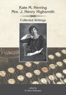 Kate Herring Highsmith: Collected Writings by Highsmith, Kate Herring