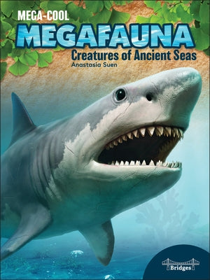 Mega Creatures of Ancient Seas by Suen, Anastasia