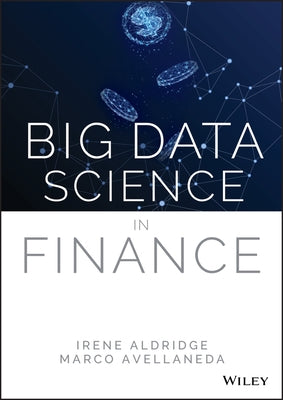 Big Data Science in Finance by Aldridge, Irene