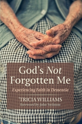 God's Not Forgotten Me by Williams, 'Tricia