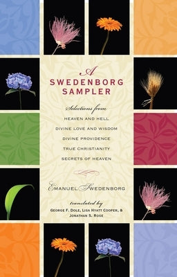 A Swedenborg Sampler: Selections from Heaven and Hell, Divine Love and Wisdom, Divine Providence, True Christianity, Secrets of Heaven by Swedenborg, Emanuel