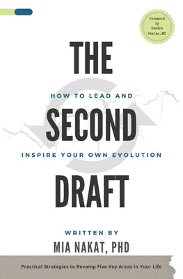 The Second Draft: How to Lead and Inspire Your Own Evolution by Nakat, Mia